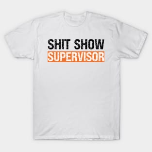 Shit Show Supervisor T-Shirt